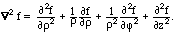 div grad f = f_{rho rho} + (1/rho) f_rho + (1/rho^2) f_{phi phi} + f_zz